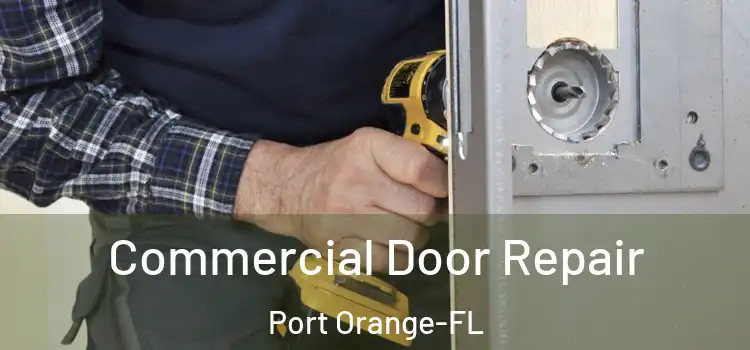  Commercial Door Repair Port Orange-FL