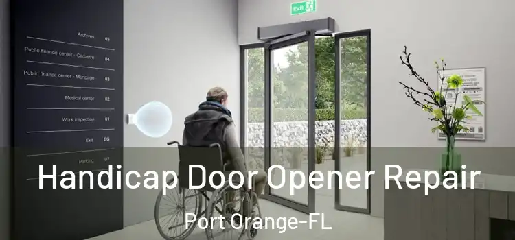  Handicap Door Opener Repair Port Orange-FL