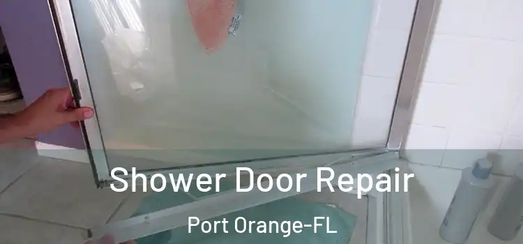  Shower Door Repair Port Orange-FL